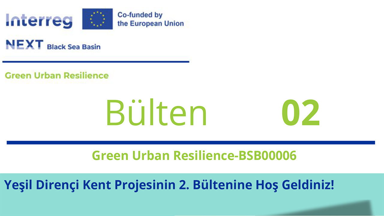 Green Urban Resilience Projesinin 2. bülteni yayınlandı!